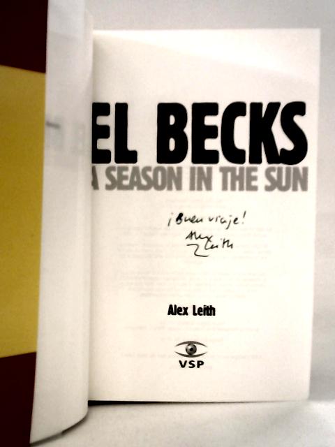 El Becks: A Season in the Sun By Alex Leith