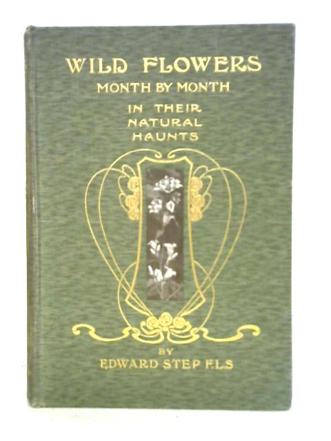 Wild Flowers Month By Month In Their Natural Haunts Volume 2 By Edward Step