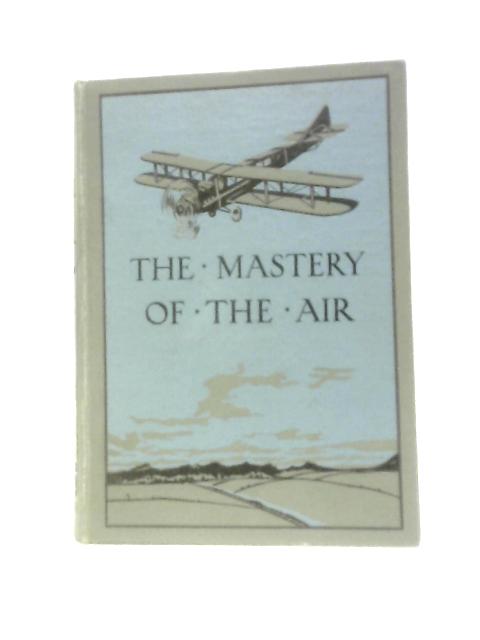 The Mastery of the Air von William J Claxton