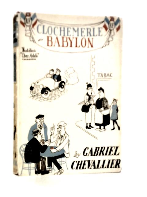 Clochemerle-Babylon von Gabriel Chevallier