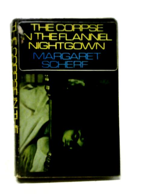 The Corpse in the Flannel Nightgown von Margaret Scherf