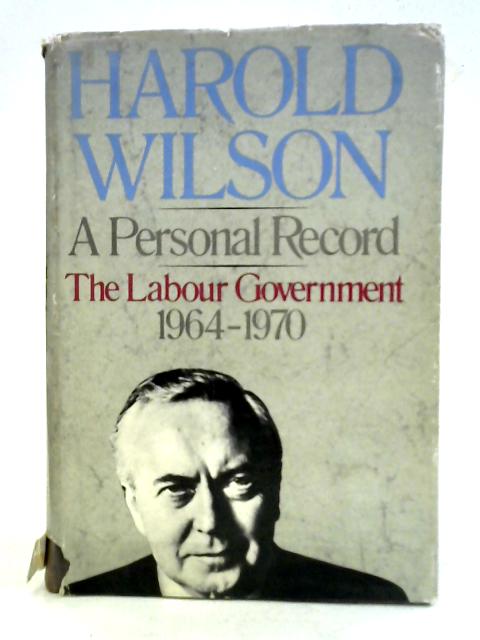 A Personal Record By Harold Wilson