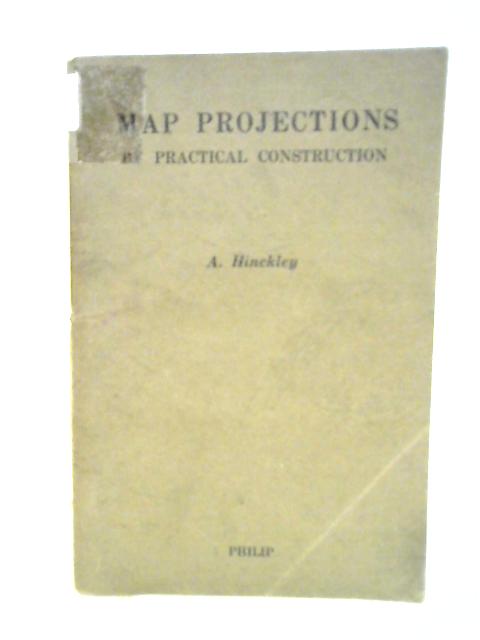 Map Projections by Practical Construction von A. Hinckley