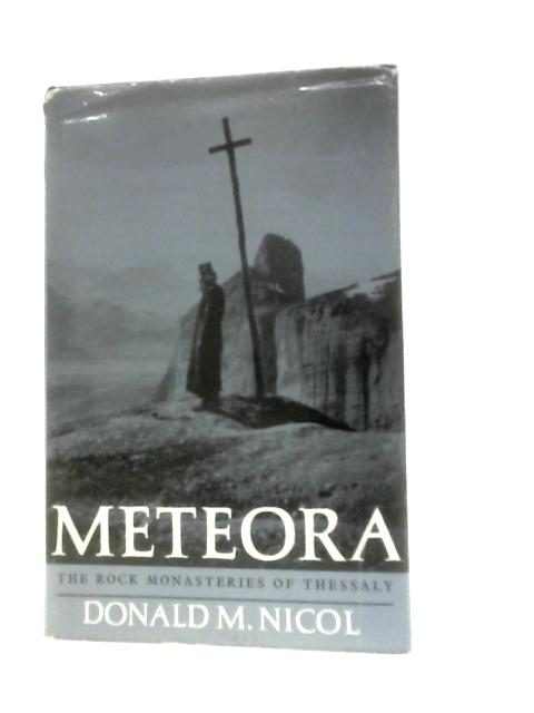 Meteora: The Rock Monasteries of Thessaly By Donald M.Nicol