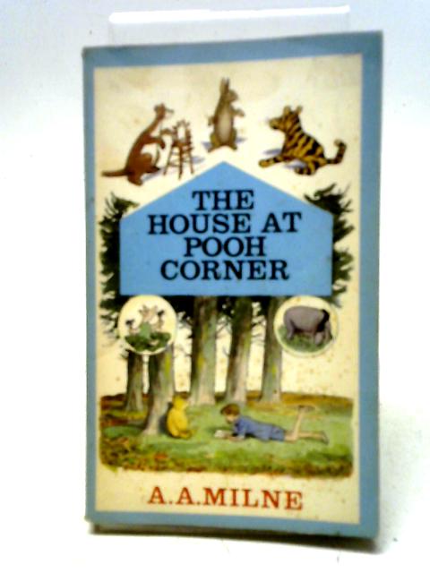 The House at Pooh Corner By A. A. Milne. E. H. Shepard (illus)