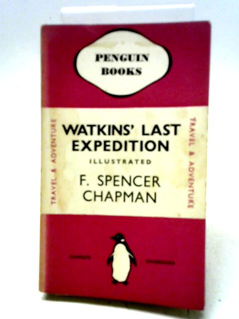 Watkins' Last Expedition By F Spencer Chapman