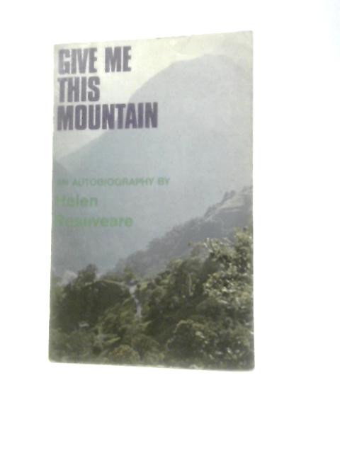 Give This Mountain: An Autobiography By Helen Roseveare