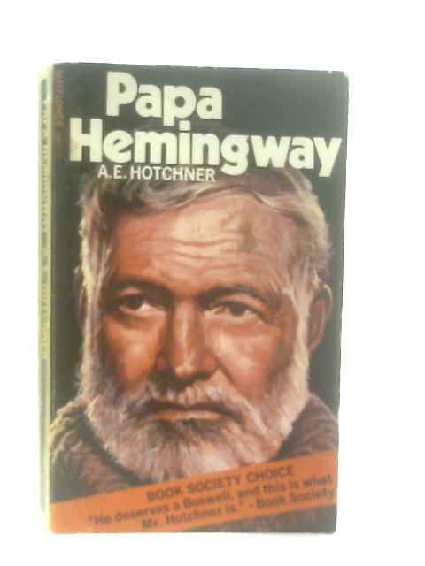 Papa Hemingway By A. E. Hotchner