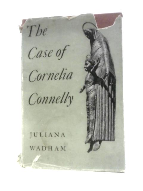 The Case of Cornelia Connelly von Julia Wadham