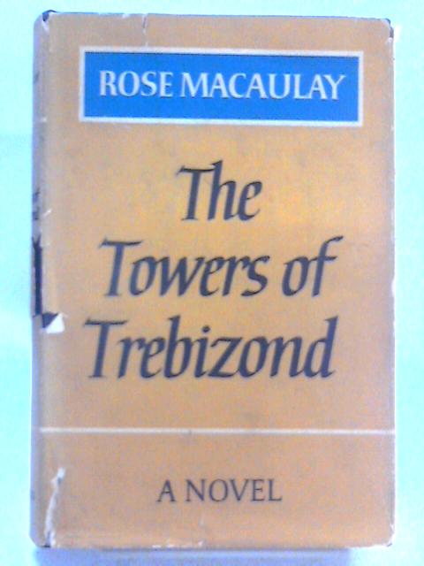 The Towers of Trebizond By Rose Macaulay