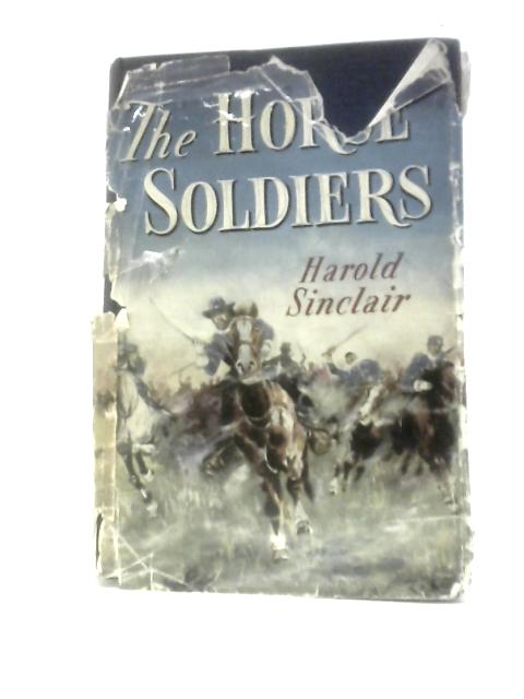 The Horse Soldiers By Harold Sinclair