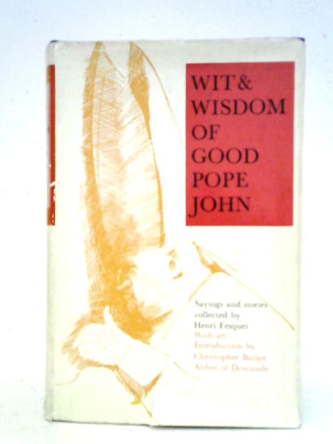 Wit And Wisdom Of Good Pope John: Sayings And Anecdotes von Henri Fesquet (ed.)