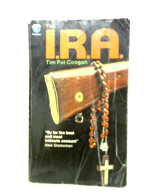 The I.R.A. By Tim Pat Coogan