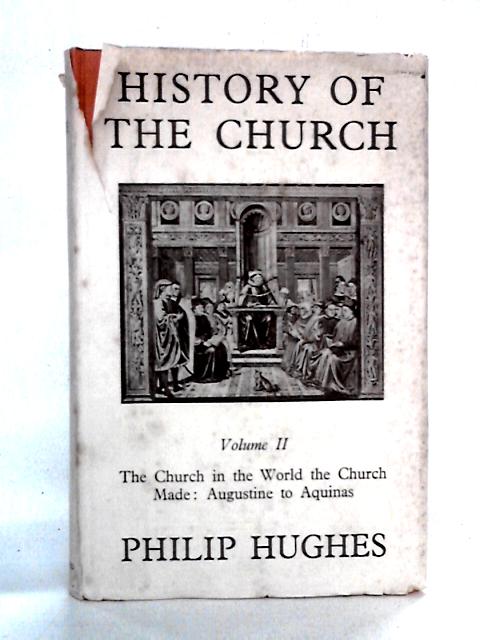 A History of the Church: Volume Two By Philip Hughes