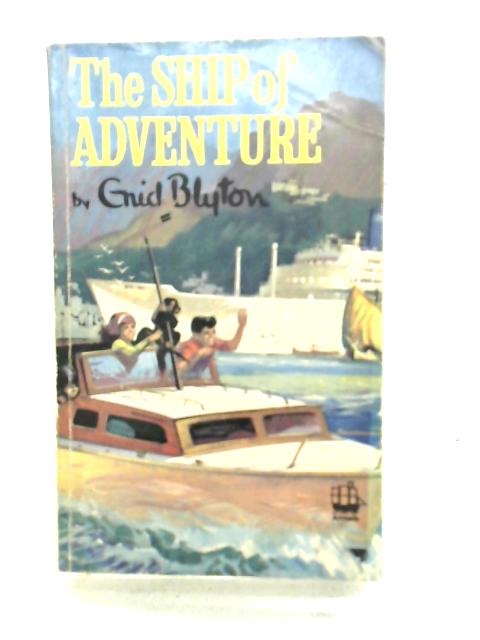 The Ship of Adventure By Enid Blyton