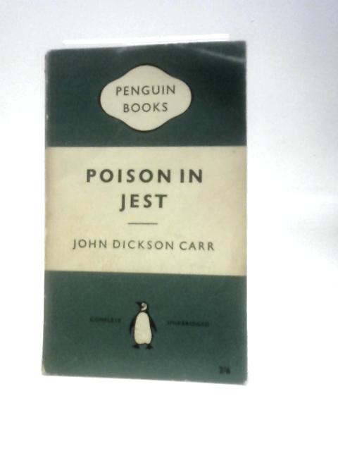 Poison in Jest By John Dickson Carr