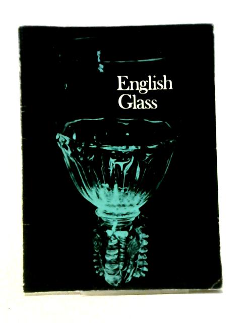 English Glass [Exhibition Held] 4 July-31 August [Catalogue] By R. J Charleston