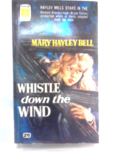 Whistle Down the Wind von Mary Hayley Bell