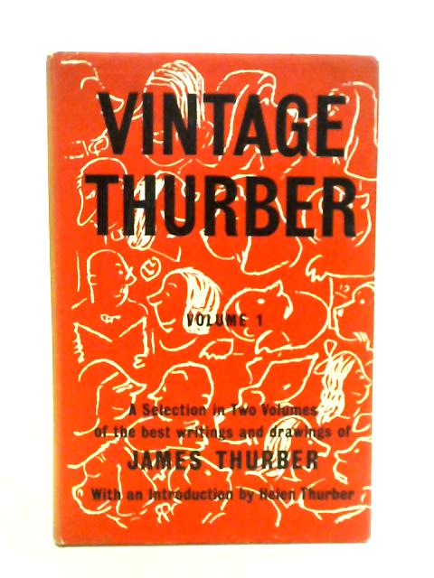 Vintage Thurber: Vol. 1: A Selection of the Best Writings and Drawings of James Thurber By James Thurber