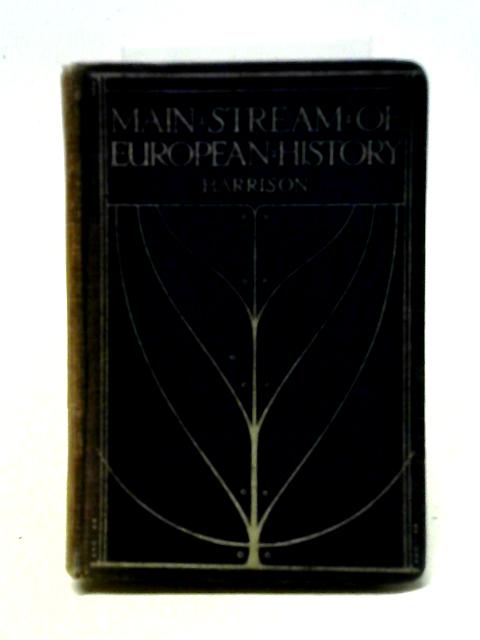 The Main Stream of European History By Rev Frederick Harrison