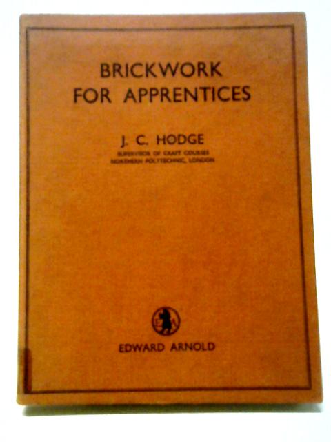 Brickwork For Apprentices By J. C. Hodge