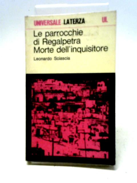 Le Parrocchie Di Regalpetra. Morte Dell'inquisitore By Leonardo Sciascia