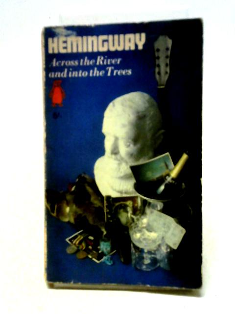 Across The River And Into The Trees By Ernest Hemingway