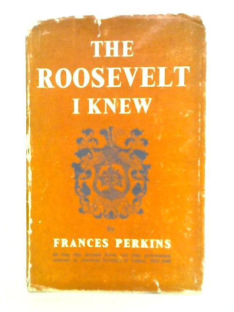 The Roosevelt I Knew von Frances Perkins