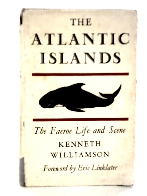 The Atlantic Islands: A Study Of The Faeroe Life And Scene von Kenneth Williamson