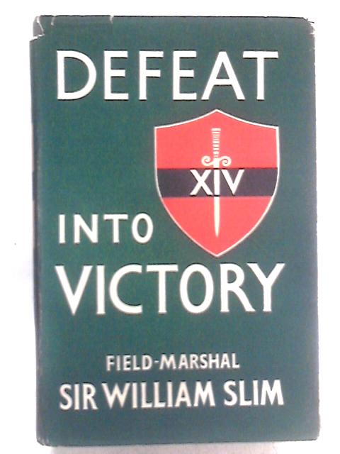 Defeat Into Victory By Field-Marshal Sir William Slim