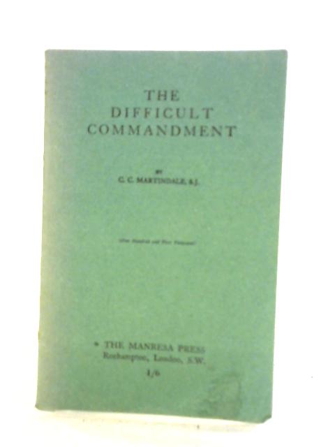 Difficult Commandment: Notes On Self Control Especially For Young Men By C. C. Martindale