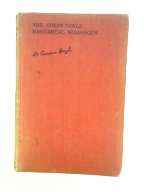 The Conan Doyle Historical Romances. Volume 2. Rodney Stone, Uncle Bernac, Exploits of Brigadier Gerard, Adventures of Gerard By Sir Arthur Conan Doyle