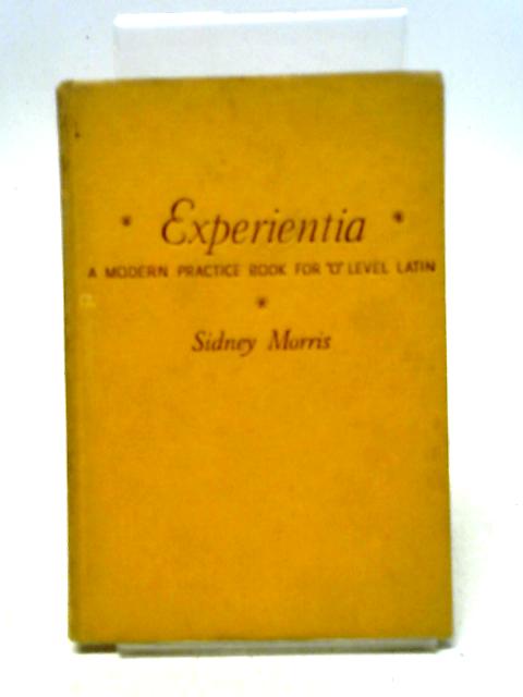 Experientia: A Modern Practice Book for 'O' Level Latin von Sidney Morris