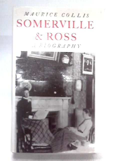 Somerville and Ross: A Biography By Maurice Collis