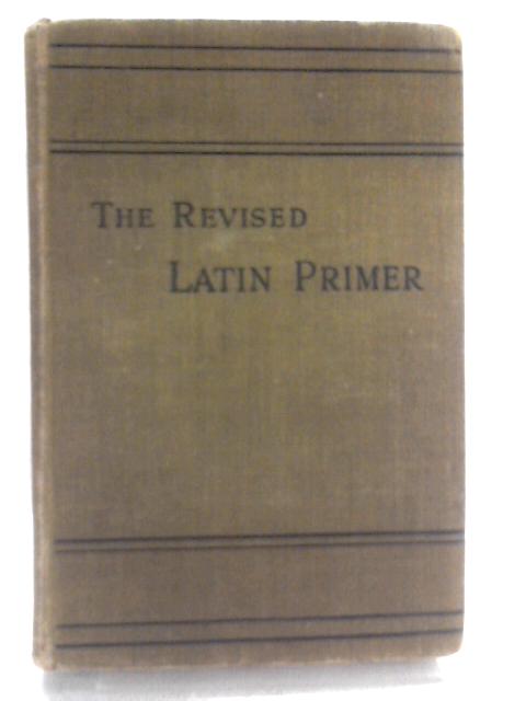 The Revised Latin Primer By Benjamin Hall Kennedy