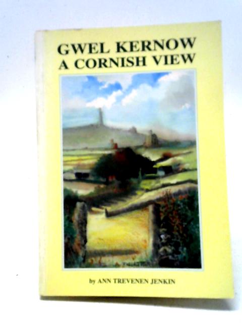 Gwel Kernow: A Cornish View von Ann Trevenen Jenkin