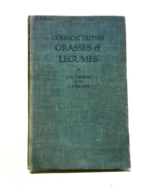 Common British Grasses and Legumes By J. O. Thomas and L. J. Davies