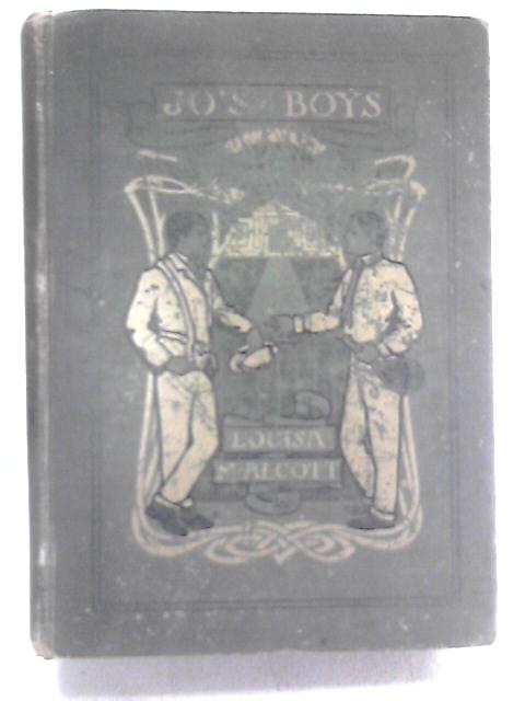 Jo's Boys, and How They Turned Out By Louisa M. Alcott