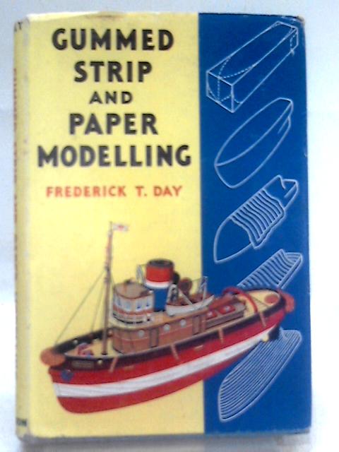 Gummed Strip And Paper Modelling von Frederick Thomas Day