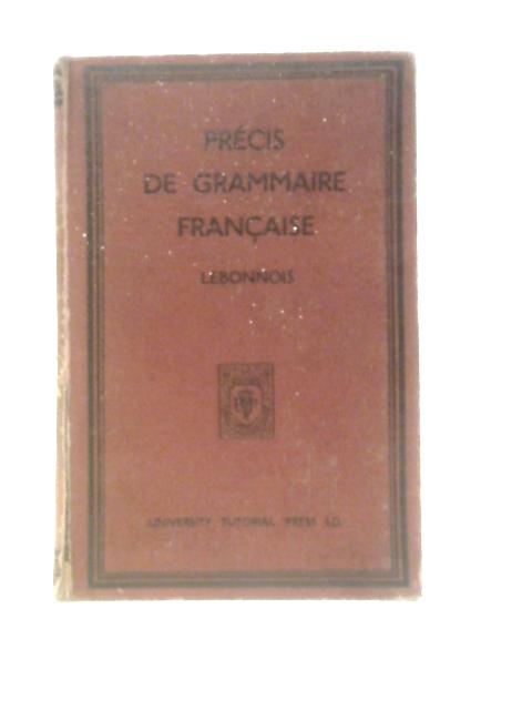 Precis de Grammaire Francaise By M. A. Lebonnois