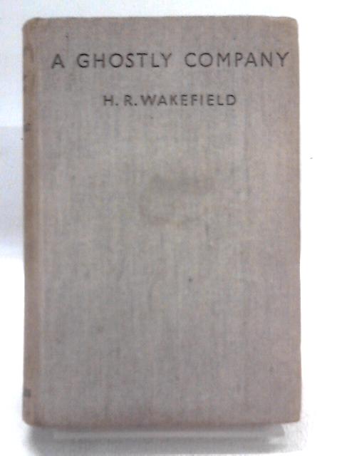 A Ghostly Company. A Book of Ghost Stories von H.R. Wakefield