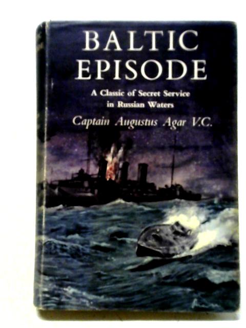 Baltic Episode By Captain Augustus Agar