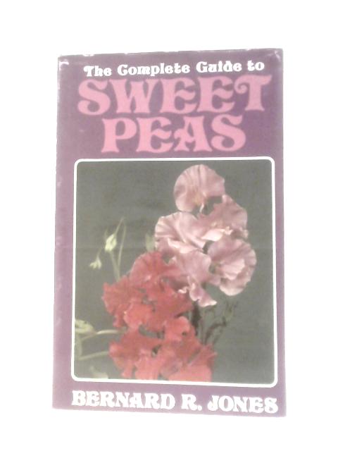 The Complete Guide To Sweet Peas By Bernard Jones