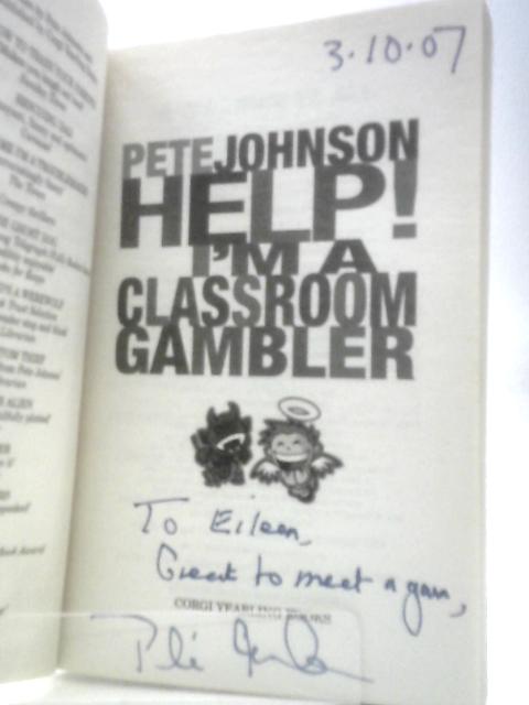 Help! I'm a Classroom Gambler By Pete Johnson