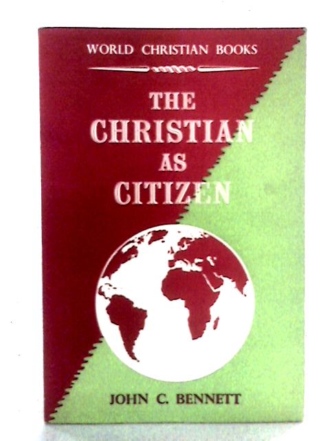 The Christian As Citizen von John C. Bennett