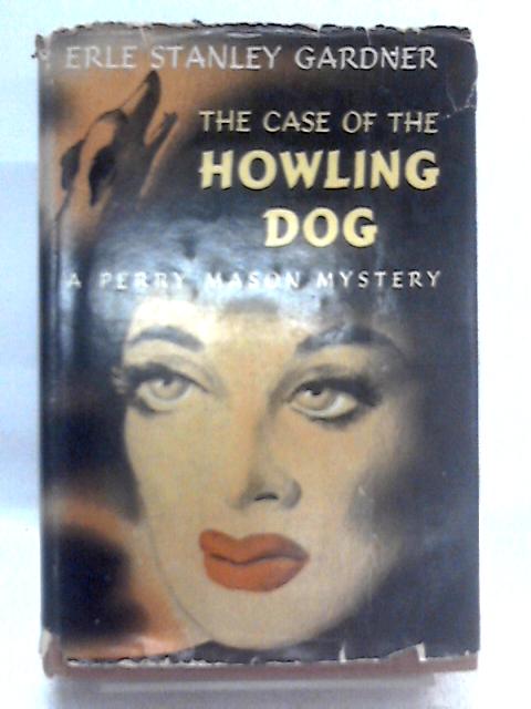 The Case of the Howling Dog von Erle Stanley Gardner