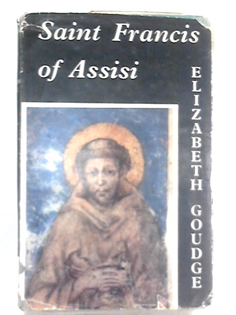 Saint Francis Of Assisi By Elizabeth Goudge