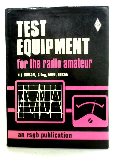 Test Equipment for the Radio Amateur von H. L. Gibson