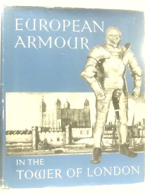 European Armour in the Tower of London By Arthur Richard Dufty