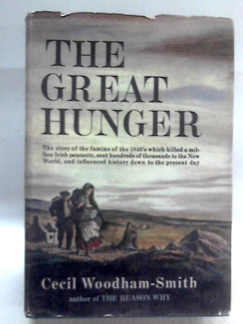 The Great Hunger. Ireland 1845-1849. By Cecil Woodham-Smith